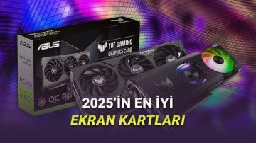 Bu Yıl En Çok Bunlar Tercih Edildi: İşte 2025’in En Âlâ Ekran Kartları