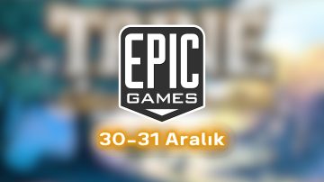 Epic Games’in bugünkü fiyatsız oyunu belirli oldu: 30-31 Aralık