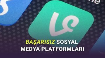 Büyük Umutlarla Piyasaya Sürülüp Tutmayan Toplumsal Medya Platformları