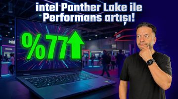 Intel Panther Lake ile Dizüstünde %77 Performans Artışı!