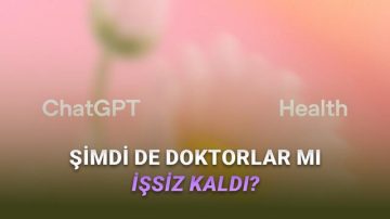 OpenAI Yeni Hizmeti ChatGPT Health’ı Tanıttı: Tüm Sıhhat Soruları Artık Buradan Sorulacak!