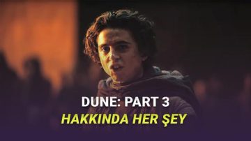 Yılın En Çok Beklenen Sinemalarından Olan Dune 3 Hakkında Bilmeniz Gereken Her Şey