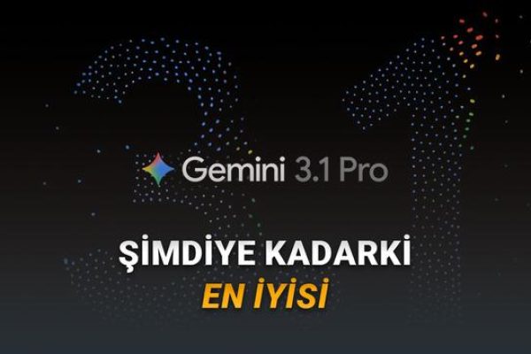 Google, Akıl Yürütmede Çığır Açan Yeni Modeli Gemini 3.1 Pro’yu Duyurdu: Pekala Hangi Alanlarda Daha Düzgün?