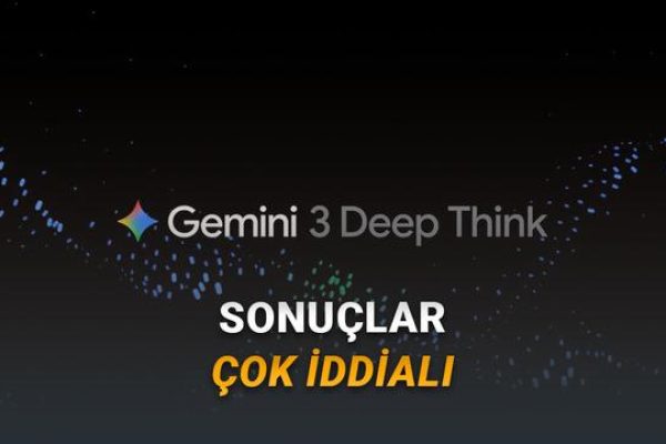 Google, Gemini 3 Deep Think’i Güncelledi: Artık Karmaşık Mevzularda Çok Daha Akıllı!