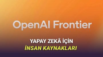 OpenAI, İş Dünyasında İhtilal Yaratacak Yapay Zekâ Platformu Frontier’ı Duyurdu